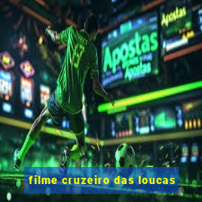 filme cruzeiro das loucas